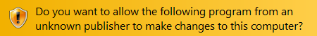 Do you want to allow the following program from an unknown publisher to make changes to this computer?